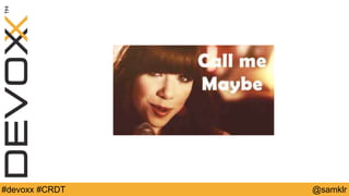 @YourTwitterHandle#Devoxx #YourTag @samklr#devoxx #CRDT
 