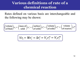 12
Rates defined on various basis are interchangeable and
the following may be shown:
Various definitions of rate of a
chemical reaction
 