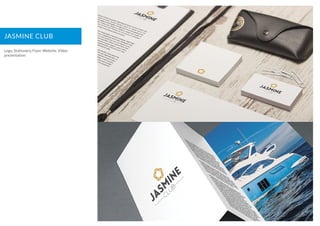 JASMINE CLUB
Logo, Stationery, Flyer, Website, Video
presentation
 