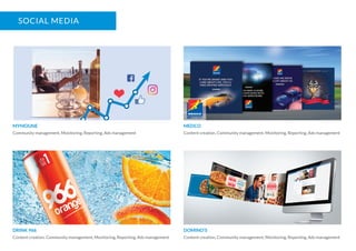 SOCIAL MEDIA
MYMOUNE
Community management, Monitoring, Reporting, Ads management
MEDCO
Content creation, Community management, Monitoring, Reporting, Ads management
DRINK 966
Content creation, Community management, Monitoring, Reporting, Ads management
DOMINO’S
Content creation, Community management, Monitoring, Reporting, Ads management
 