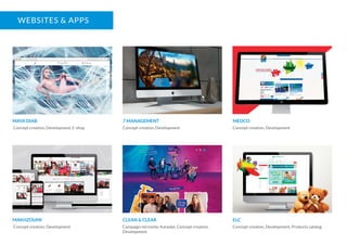 WEBSITES & APPS
MAYA DIAB 7 MANAGEMENT MEDCO
Concept creation, Development, E-shop Concept creation, Development Concept creation, Development
MAKHZOUMI CLEAN & CLEAR ELC
Concept creation, Development Campaign microsite, Karaoke, Concept creation,
Development
Concept creation, Development, Products catalog
 