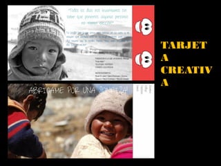 TARJET
A
CREATIV
A
 