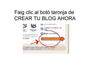 Faig clic al botó taronja de  CREAR TU BLOG AHORA 