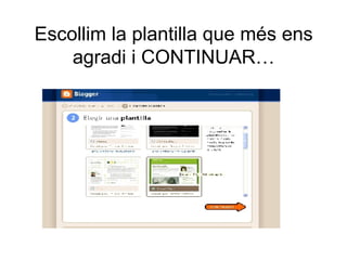 Escollim la plantilla que més ens agradi i CONTINUAR… 