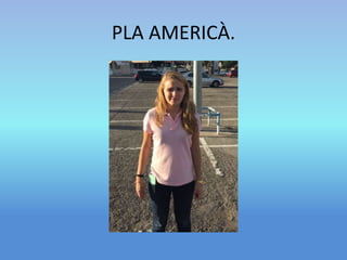PLA AMERICÀ. 
 