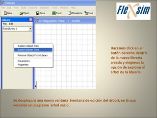 Hacemos click en el botón derecho dentro de la nueva librería creada y elegimos la opción de explorar el árbol de la librería. Se desplegará una nueva ventana  (ventana de edición del árbol), en la que veremos un diagrama  árbol vacío. 
