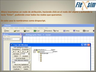 Ahora insertamos un nodo de atribución, haciendo click en el nodo del objeto y pulsando la tecla “Enter”, pudiendo crear todos los nodos que queramos. En este caso lo nombramos como dropscript. 