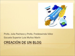Profa. Julia Pacheco y Profa. Fredeswinda Vélez Escuela Superior Luis Muñoz Marín 