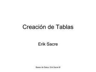 Creación de Tablas Erik Sacre 