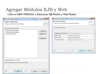 Agregar Módulos EJB y Web Click en NEW MODULE  y Seleccionar EJB Module y Web Module 