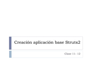 Creación aplicación base Struts2 Clase 11- 12 