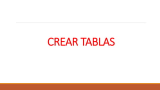 CREAR TABLAS
 