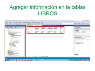 Agregar información en la tablas
LIBROS
 