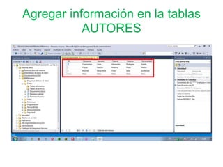 Agregar información en la tablas
AUTORES
 
