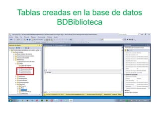 Tablas creadas en la base de datos
BDBiblioteca
 