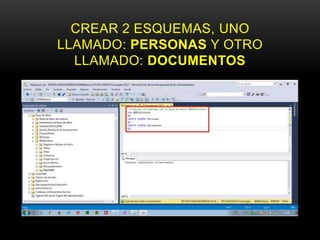 CREAR 2 ESQUEMAS, UNO
LLAMADO: PERSONAS Y OTRO
LLAMADO: DOCUMENTOS
 