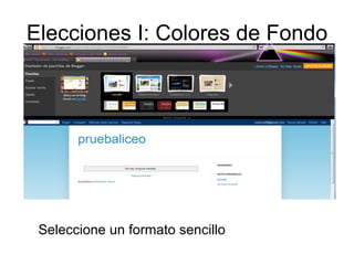 Elecciones I: Colores de Fondo Seleccione un formato sencillo   