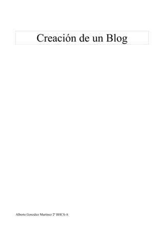 Creación de un Blog

Alberto González Martínez 2º BHCS-A

 