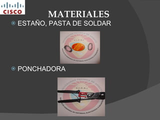 MATERIALES ESTAÑO, PASTA DE SOLDAR PONCHADORA 