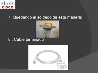 7. Quedando el soldado de esta manera: 8 . Cable terminado 
