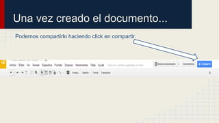 Una vez creado el documento...
Podemos compartirlo haciendo click en compartir.