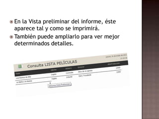 En la Vista preliminar del informe, éste aparece tal y como se imprimirá. También puede ampliarlo para ver mejor determinados detalles.