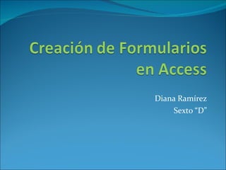 Diana Ramírez Sexto “D” 