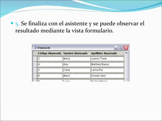 5. Se finaliza con el asistente y se puede observar el resultado mediante la vista formulario.