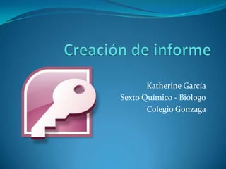 Creación de informe Katherine García  Sexto Químico - Biólogo Colegio Gonzaga  
