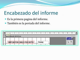 Encabezado del informeEs la primera pagina del informe.También es la portada del informe.
