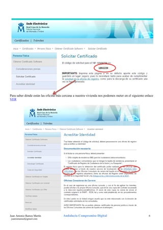 Para saber dónde están las oficina más cercana a nuestra vivienda nos podemos meter en el siguiente enlace
VER

Juan Antonio Ramos Martín
juanramaracd@gmail.com

Andalucía Compromiso Digital

6

 