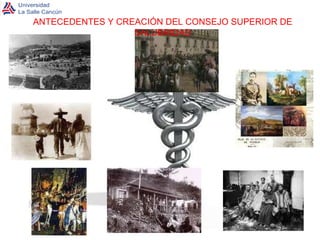 ANTECEDENTES Y CREACIÓN DEL CONSEJO SUPERIOR DE SALUBRIDAD 