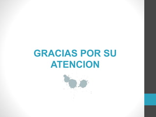 GRACIAS POR SU
ATENCION
 