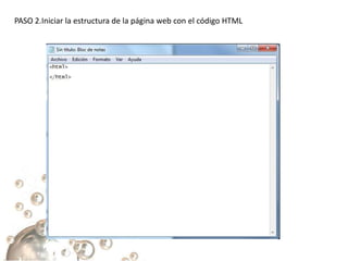 PASO 2.Iniciar la estructura de la página web con el código HTML
 