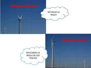 NO SIGUE LA
REGLA
APLICANDO LA
REGLA DE LOS
TERCIOS
 