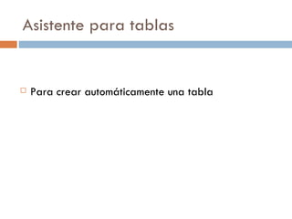 Asistente para tablas Para crear automáticamente una tabla 
