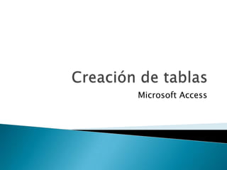 Creación de tablas  Microsoft Access 