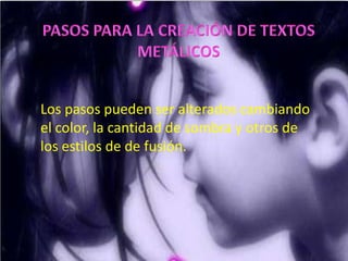 Los pasos pueden ser alterados cambiando
el color, la cantidad de sombra y otros de
los estilos de de fusión.
 