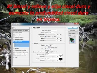 8º bincel y relieve y elija cincel duro y
 aumente la profundidad cincel duro
              en técnica.
 