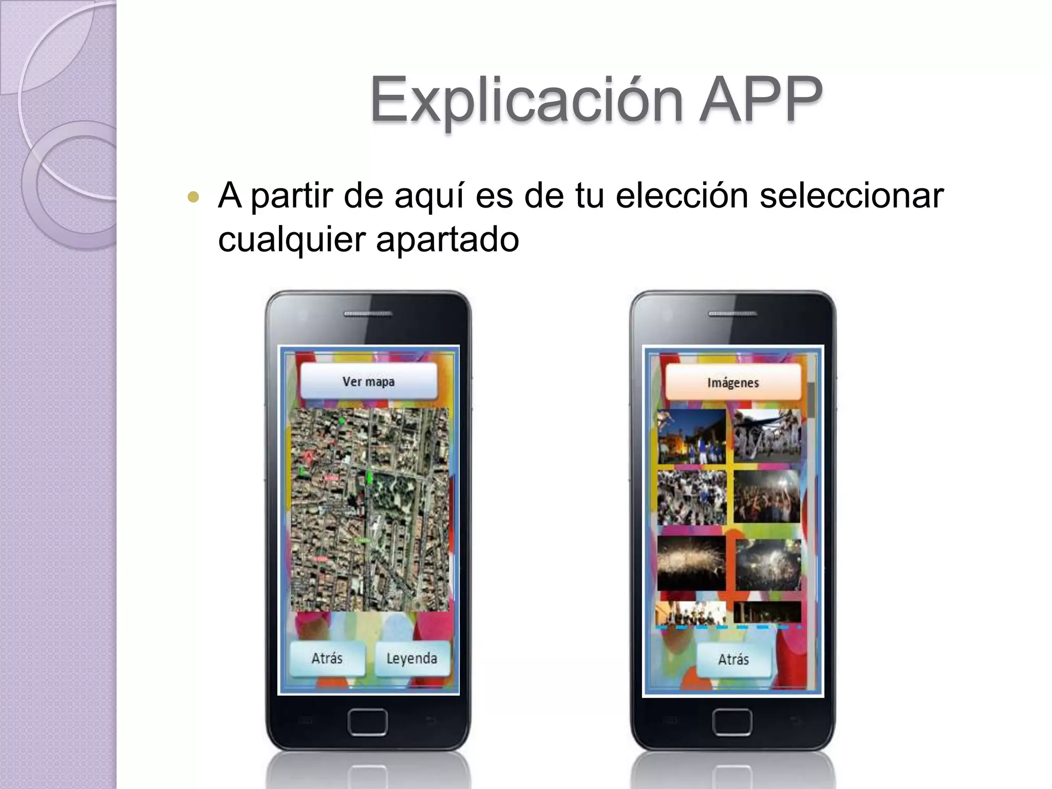 Explicación APP
   A partir de aquí es de tu elección seleccionar
    cualquier apartado
 
