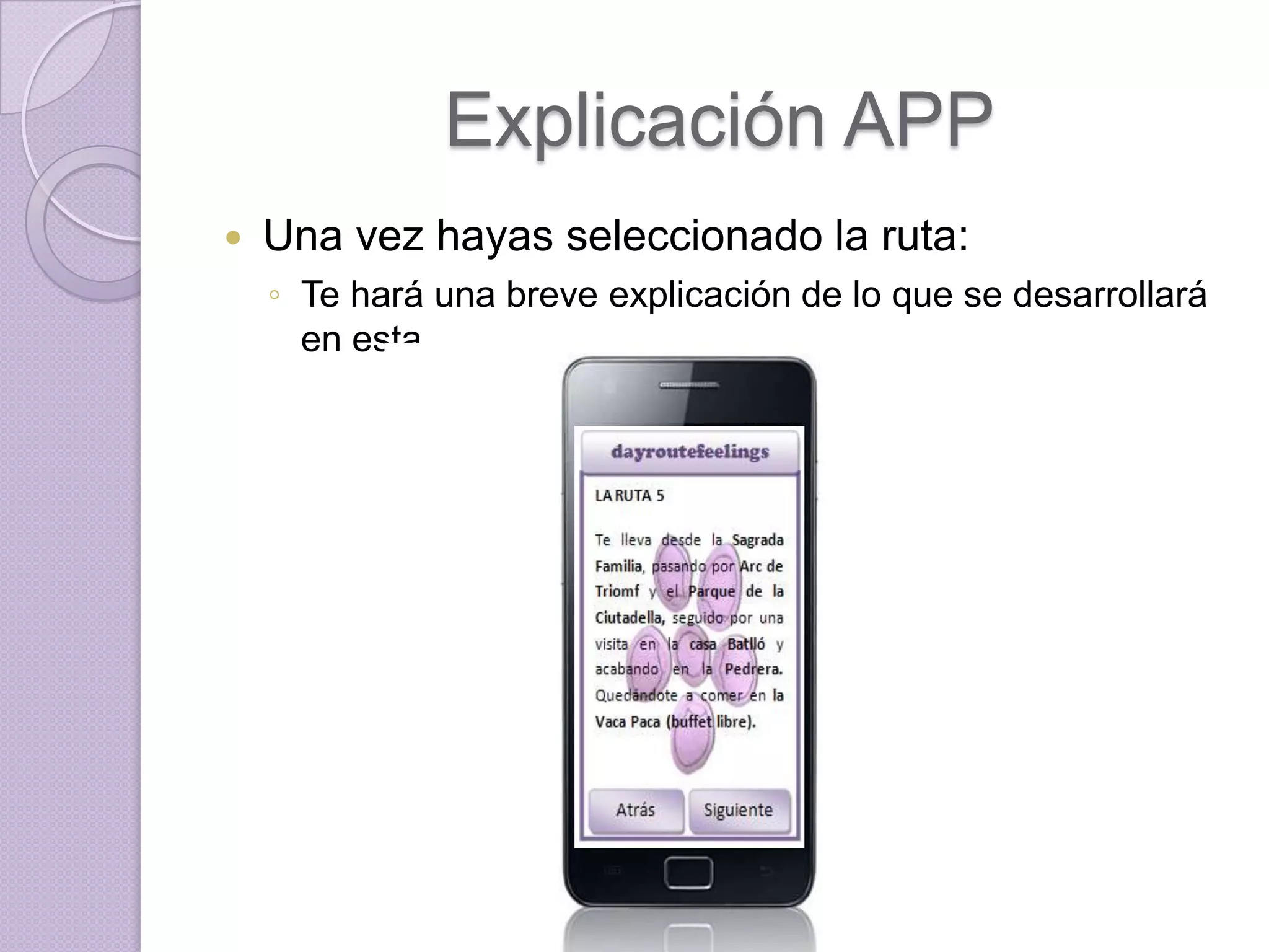 Explicación APP
   Una vez hayas seleccionado la ruta:
    ◦ Te hará una breve explicación de lo que se desarrollará
      en esta
 