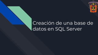 Creación de una base de
datos en SQL Server
 