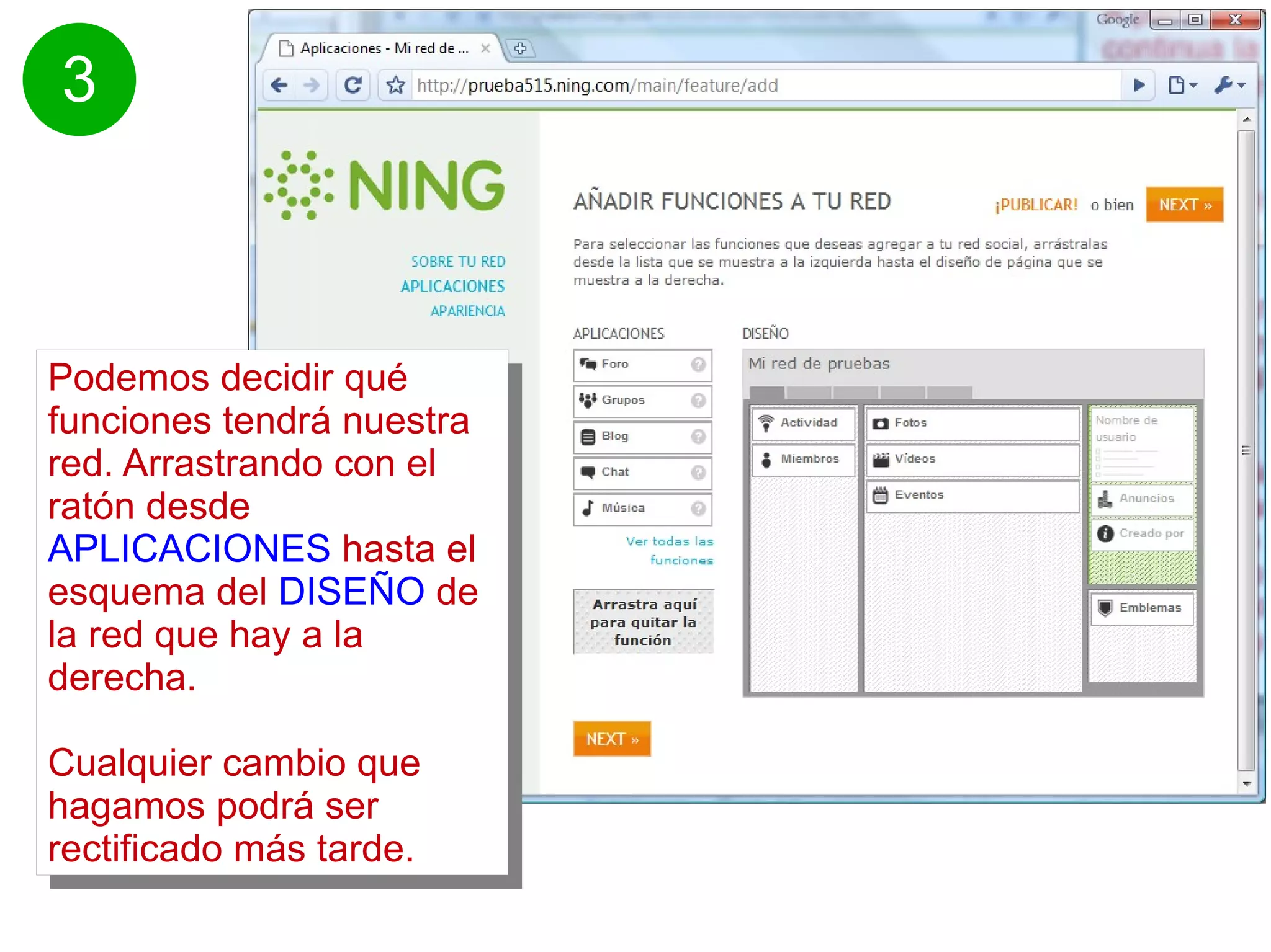 Podemos decidir qué funciones tendrá nuestra red. Arrastrando con el ratón desde APLICACIONES hasta el esquema del DISEÑO de la red que hay a la derecha. Cualquier cambio que hagamos podrá ser rectificado más tarde.