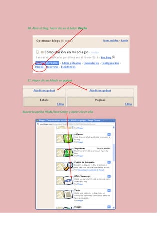 30. Abrir el blog, hacer clic en el botón Diseño
31. Hacer clic en Añadir un gadget
Buscar la opción HTML/Java Script, y hacer clic en ella.
 