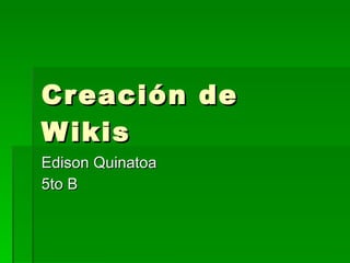 Creación de Wikis Edison Quinatoa 5to B 