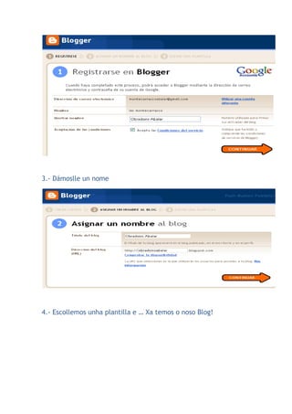 3.- Dámoslle un nome




4.- Escollemos unha plantilla e … Xa temos o noso Blog!
 