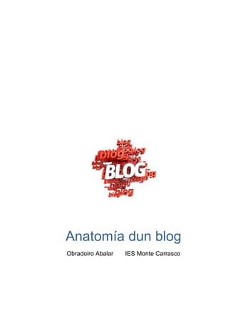 Anatomía dun blog
Obradoiro Abalar   IES Monte Carrasco
 