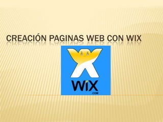 CREACIÓN PAGINAS WEB CON WIX
 