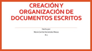 Hecho por:
María Camila Hernández Masso
8-2
 