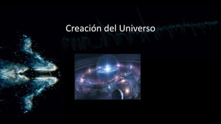 Creación del Universo

 